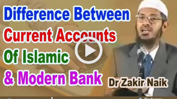 Difference Between Current Accounts Of Islamic & Modern Bank - Dr Zakir Naik