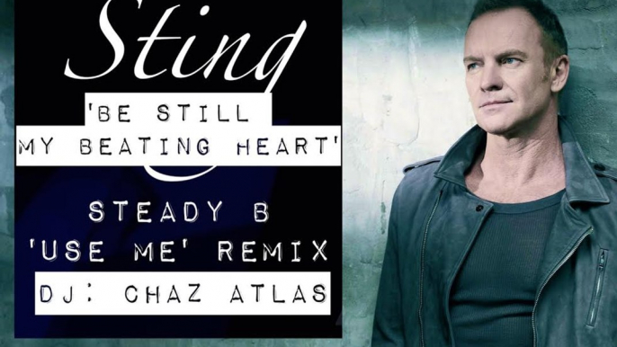 STING - Be Still My Beating Heart (Use Me Remix)