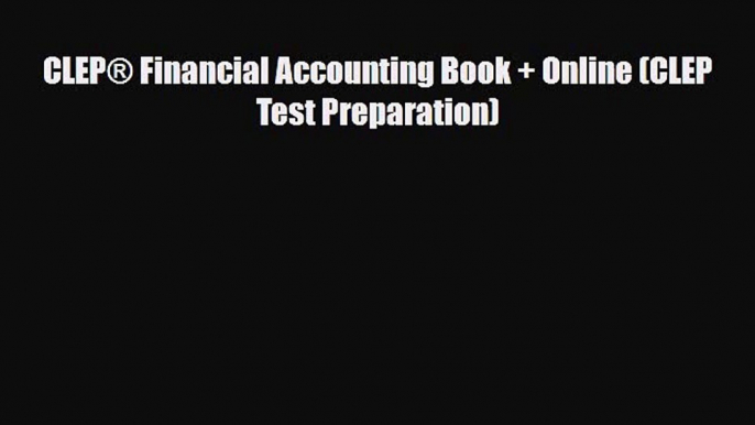 [PDF Download] CLEP® Financial Accounting Book + Online (CLEP Test Preparation) [PDF] Full