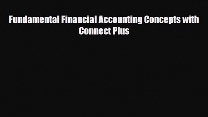 [PDF Download] Fundamental Financial Accounting Concepts with Connect Plus [Download] Full