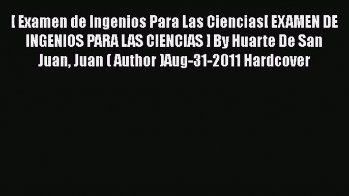 [ Examen de Ingenios Para Las Ciencias[ EXAMEN DE INGENIOS PARA LAS CIENCIAS ] By Huarte De