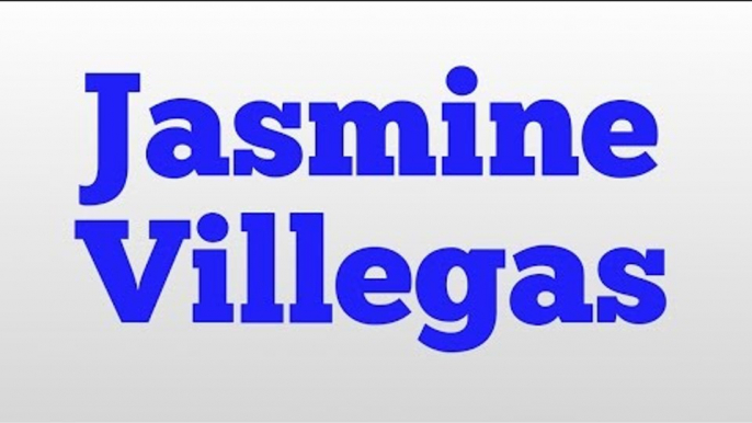 Jasmine Villegas meaning and pronunciation