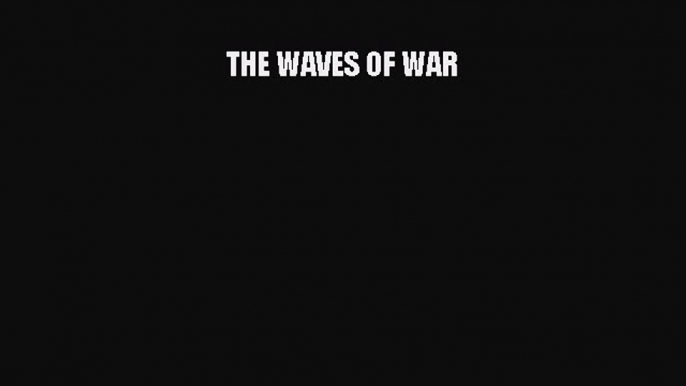 THE WAVES OF WAR  Free Books