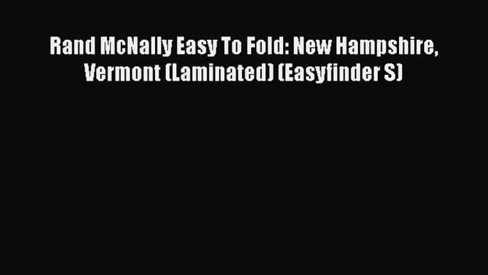 Rand McNally Easy To Fold: New Hampshire Vermont (Laminated) (Easyfinder S)  Free Books