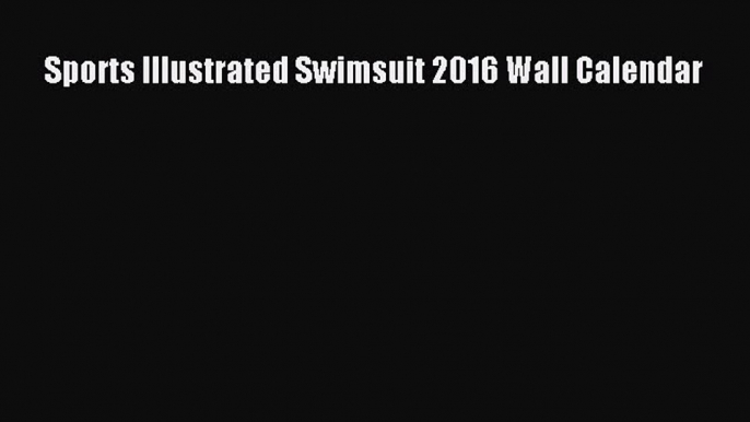 Sports Illustrated Swimsuit 2016 Wall Calendar  Free PDF