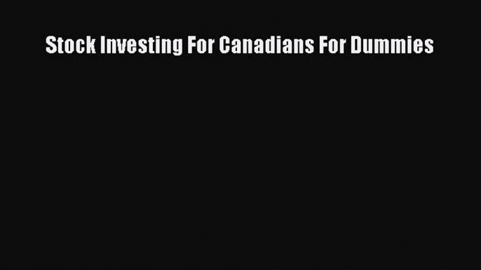 PDF Download Stock Investing For Canadians For Dummies Read Online