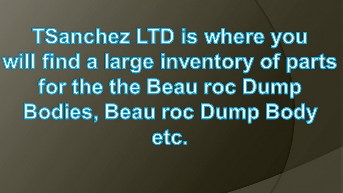 Find a Large Inventory of Parts for the Beau roc Dump Bodies, Beau roc Dump Body