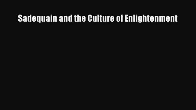 [PDF Télécharger] Sadequain and the Culture of Enlightenment [Télécharger] Complet Ebook[PDF