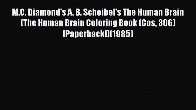 [PDF Download] M.C. Diamond's A. B. Scheibel's The Human Brain (The Human Brain Coloring Book