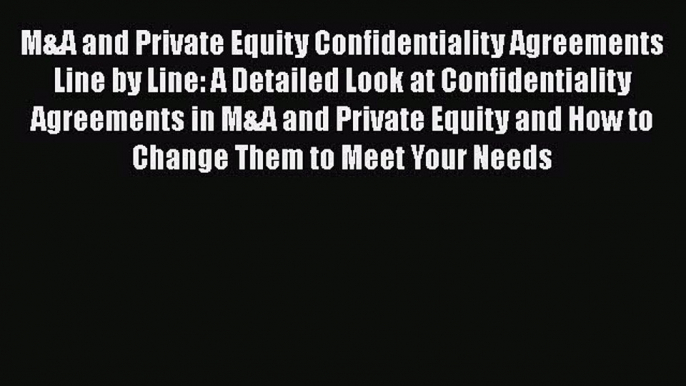 [PDF Download] M&A and Private Equity Confidentiality Agreements Line by Line: A Detailed Look