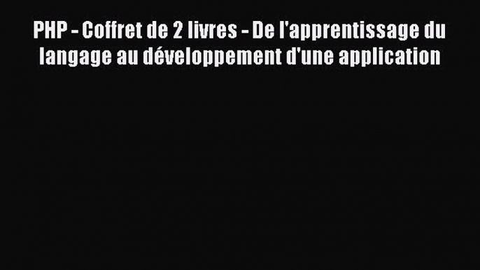 (PDF Télécharger) PHP - Coffret de 2 livres - De l'apprentissage du langage au développement