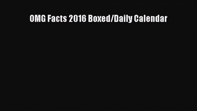 (PDF Download) OMG Facts 2016 Boxed/Daily Calendar PDF