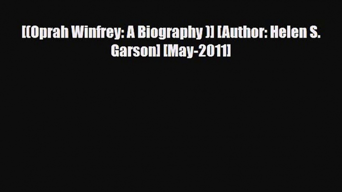 [PDF Download] [(Oprah Winfrey: A Biography )] [Author: Helen S. Garson] [May-2011] [Download]
