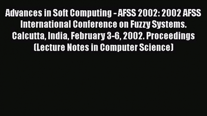 [PDF Download] Advances in Soft Computing - AFSS 2002: 2002 AFSS International Conference on