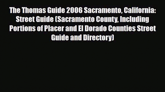 [PDF Download] The Thomas Guide 2006 Sacramento California: Street Guide (Sacramento County