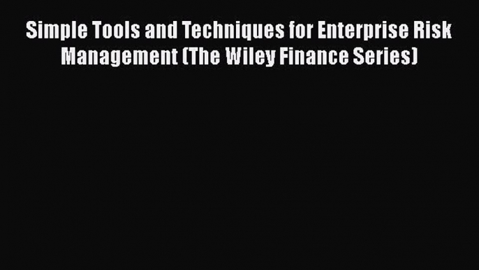 [PDF Download] Simple Tools and Techniques for Enterprise Risk Management (The Wiley Finance