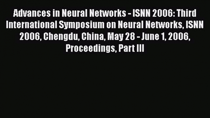 [PDF Download] Advances in Neural Networks - ISNN 2006: Third International Symposium on Neural