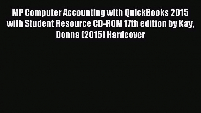 (PDF Download) MP Computer Accounting with QuickBooks 2015 with Student Resource CD-ROM 17th