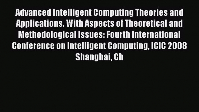 [PDF Download] Advanced Intelligent Computing Theories and Applications - With Aspects of Theoretical