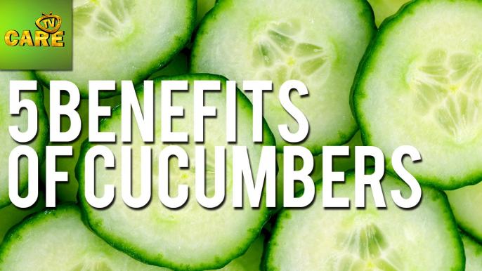 Top 5 Benefits Of Cucumbers | Care TV