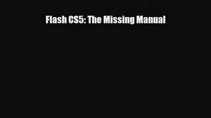 [PDF Download] Flash CS5: The Missing Manual [Download] Full Ebook