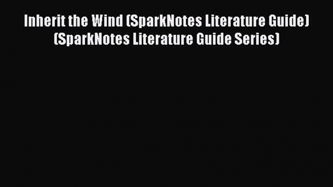 (PDF Download) Inherit the Wind (SparkNotes Literature Guide) (SparkNotes Literature Guide