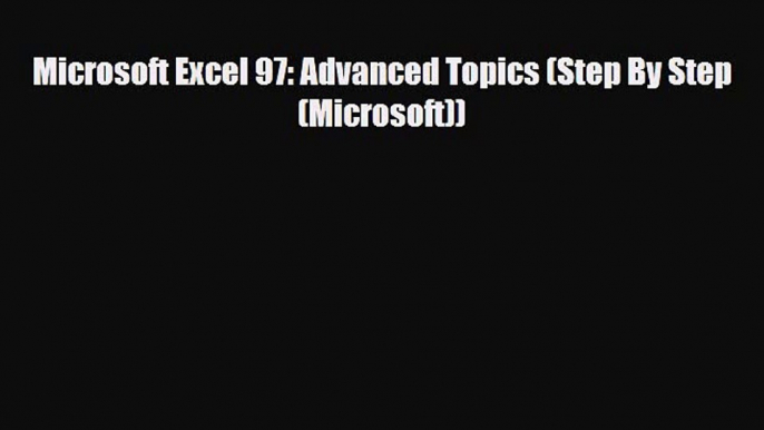 [PDF Download] Microsoft Excel 97: Advanced Topics (Step By Step (Microsoft)) [Download] Online