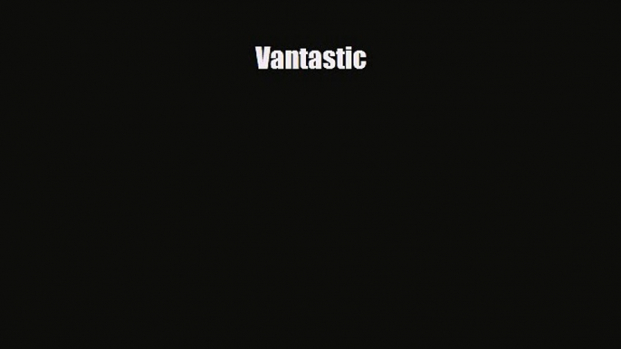 Download Vantastic Free Books