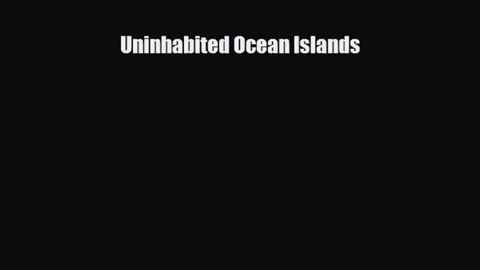 Download Uninhabited Ocean Islands PDF Book Free