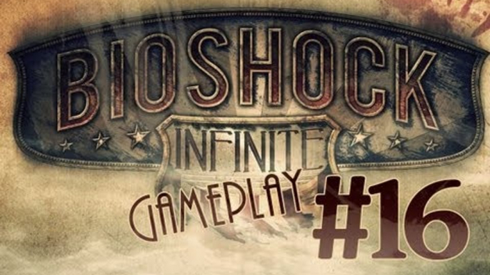 BioShock Infinite Part 16-The Three Tears! (Playthrough / Gameplay/Walkthrough)