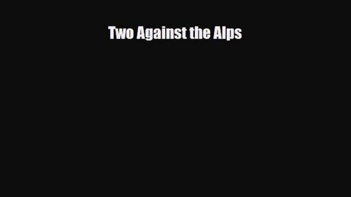 Download Two Against the Alps Free Books