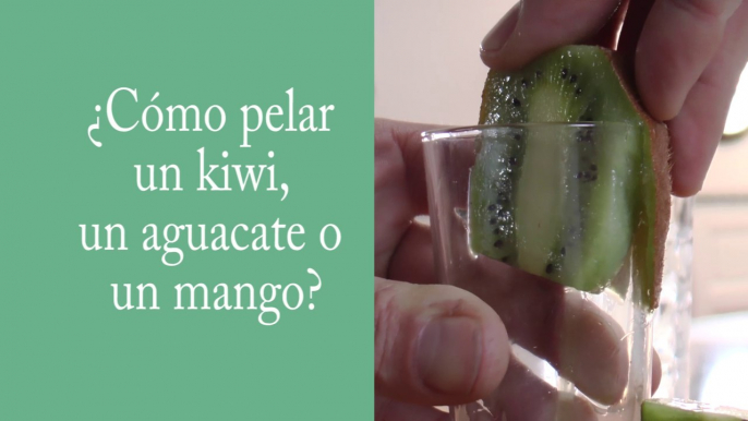 ¿Cómo pelar un kiwi, un aguacate o un mango ?