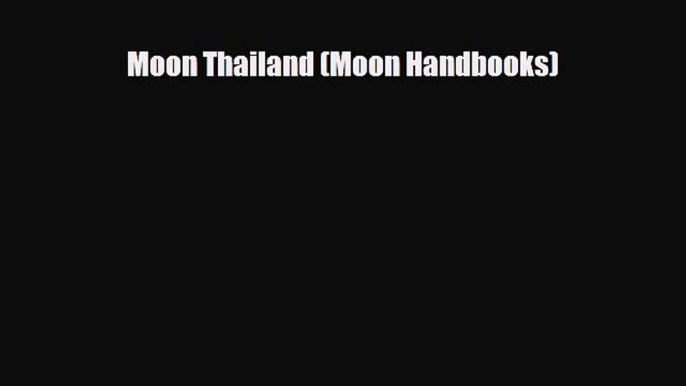 PDF Moon Thailand (Moon Handbooks) Free Books