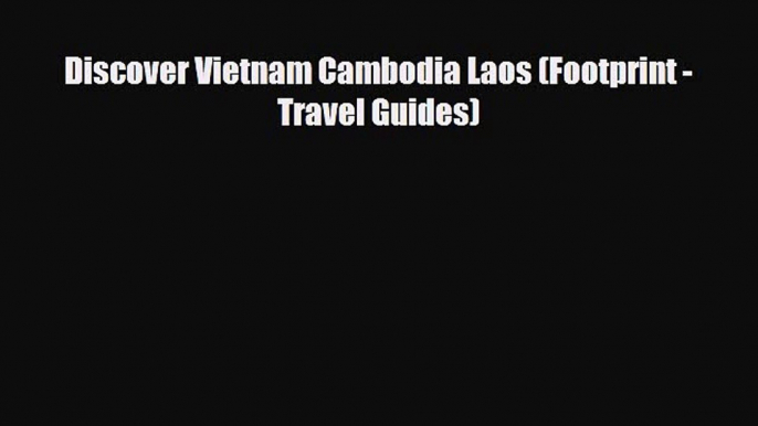 Download Discover Vietnam Cambodia Laos (Footprint - Travel Guides) PDF Book Free