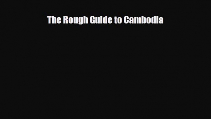 PDF The Rough Guide to Cambodia Free Books