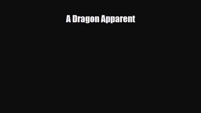 PDF A Dragon Apparent Ebook