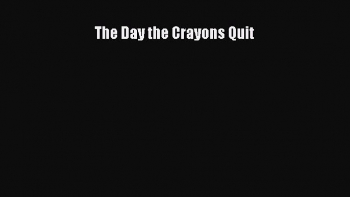 Download The Day the Crayons Quit PDF Online