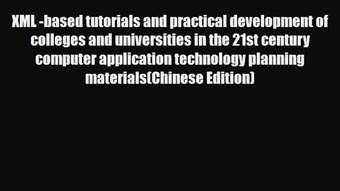 [PDF Download] XML -based tutorials and practical development of colleges and universities