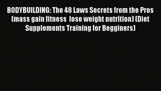 PDF BODYBUILDING: The 48 Laws Secrets from the Pros (mass gain fitness  lose weight nutrition)