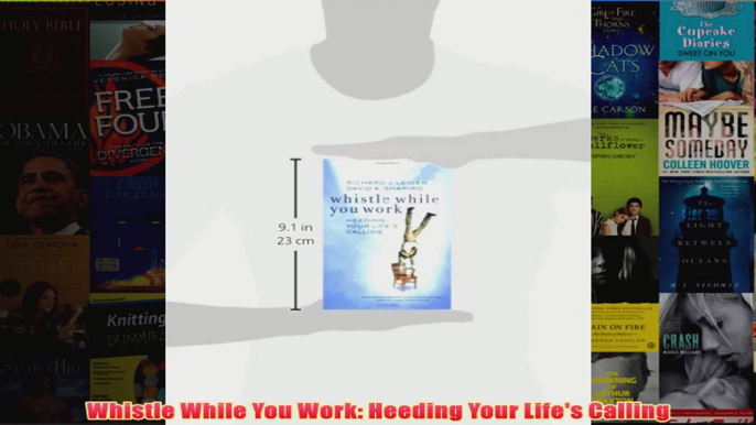 Download PDF  Whistle While You Work Heeding Your Lifes Calling FULL FREE