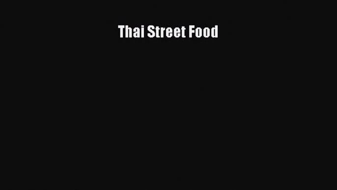 Read Thai Street Food Ebook Free