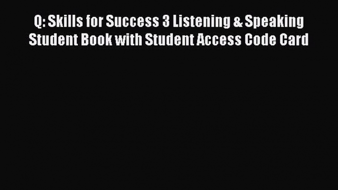 (PDF Download) Q: Skills for Success 3 Listening & Speaking Student Book with Student Access