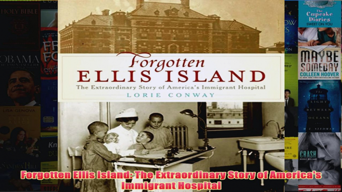 Download PDF  Forgotten Ellis Island The Extraordinary Story of Americas Immigrant Hospital FULL FREE