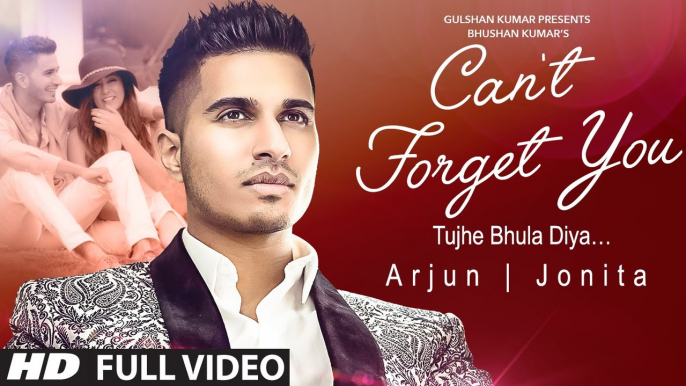 Arjun- Can't Forget You (Tujhe Bhula Diya) VIDEO Song ft. Jonita Gandhi