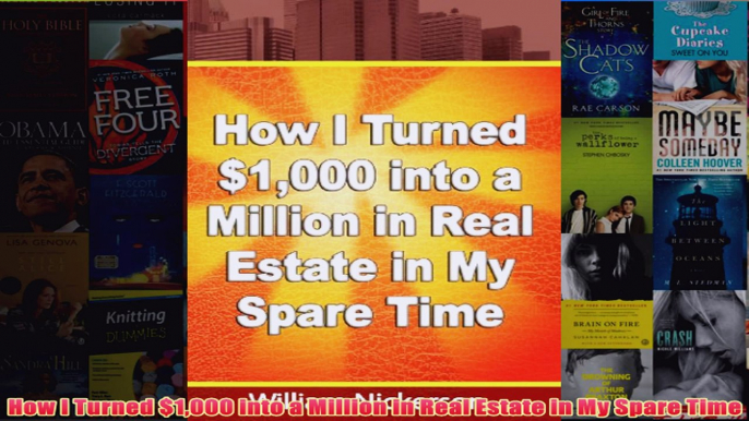 Download PDF  How I Turned 1000 into a Million in Real Estate in My Spare Time FULL FREE