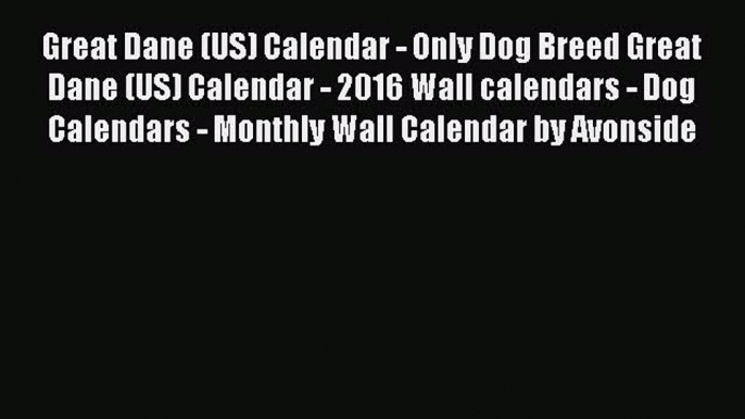 [PDF] Great Dane (US) Calendar - Only Dog Breed Great Dane (US) Calendar - 2016 Wall calendars