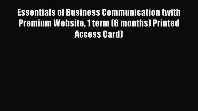 Download Essentials of Business Communication (with Premium Website 1 term (6 months) Printed