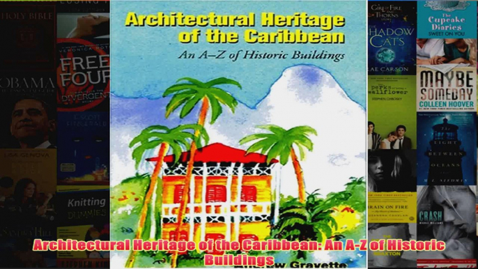 Download PDF  Architectural Heritage of the Caribbean An AZ of Historic Buildings FULL FREE