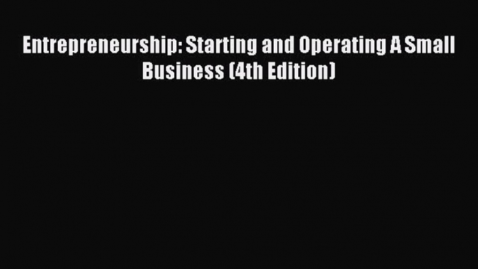 Download Entrepreneurship: Starting and Operating A Small Business (4th Edition) PDF Free