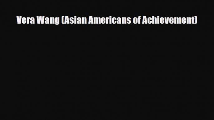 PDF Vera Wang (Asian Americans of Achievement) Ebook